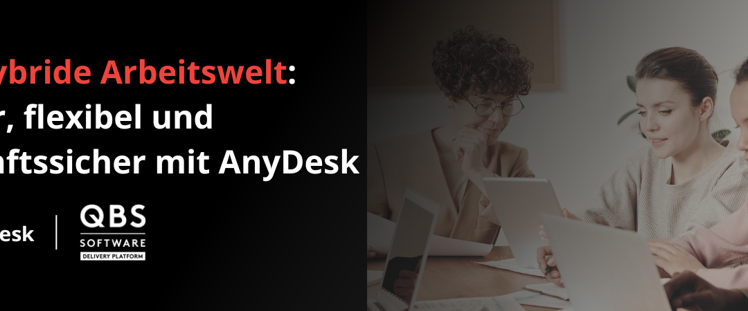 AnyDesk als Lösung für moderne Arbeitsanforderungen 