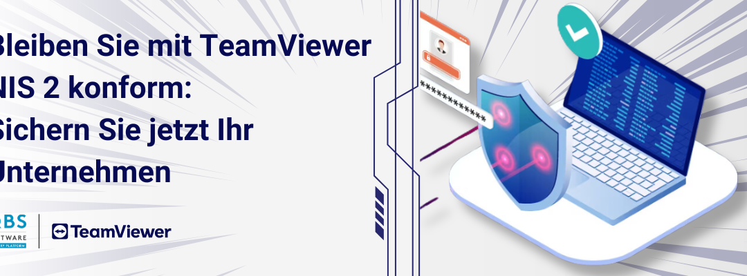 NIS 2-Richtlinie: Strengere Cybersicherheitsanforderungen für Unternehmen – Was Sie jetzt tun müssen und wie TeamViewer bei der Umsetzung hilft